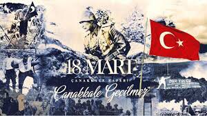 18 MART ÇANAKKALE ZAFERİ'NİN 109. YIL DÖNÜMÜ KUTLU OLSUN